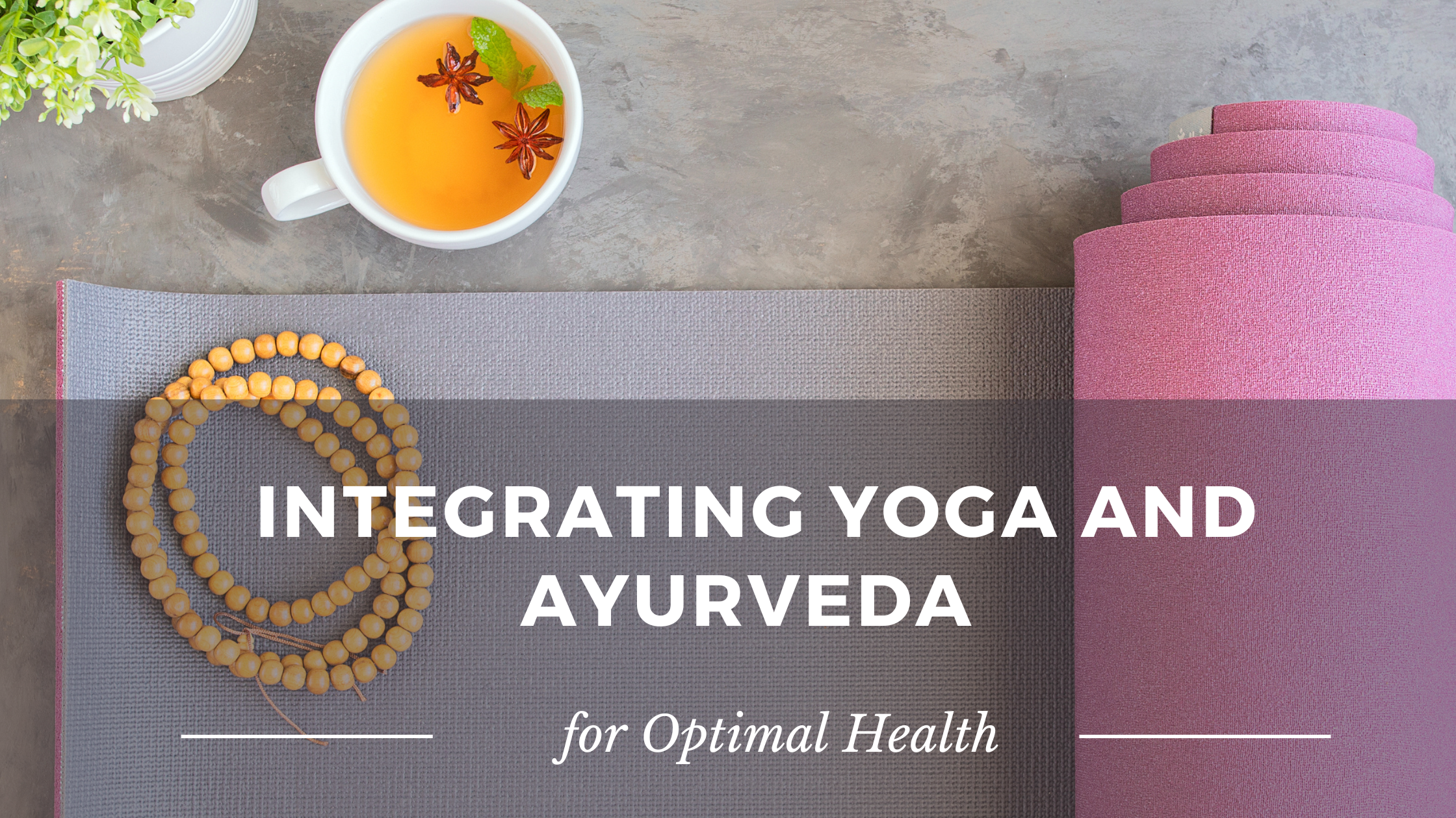 Integrating Yoga and Ayurveda for Optimal Health 3 Online Yoga Life yoga and ayurveda